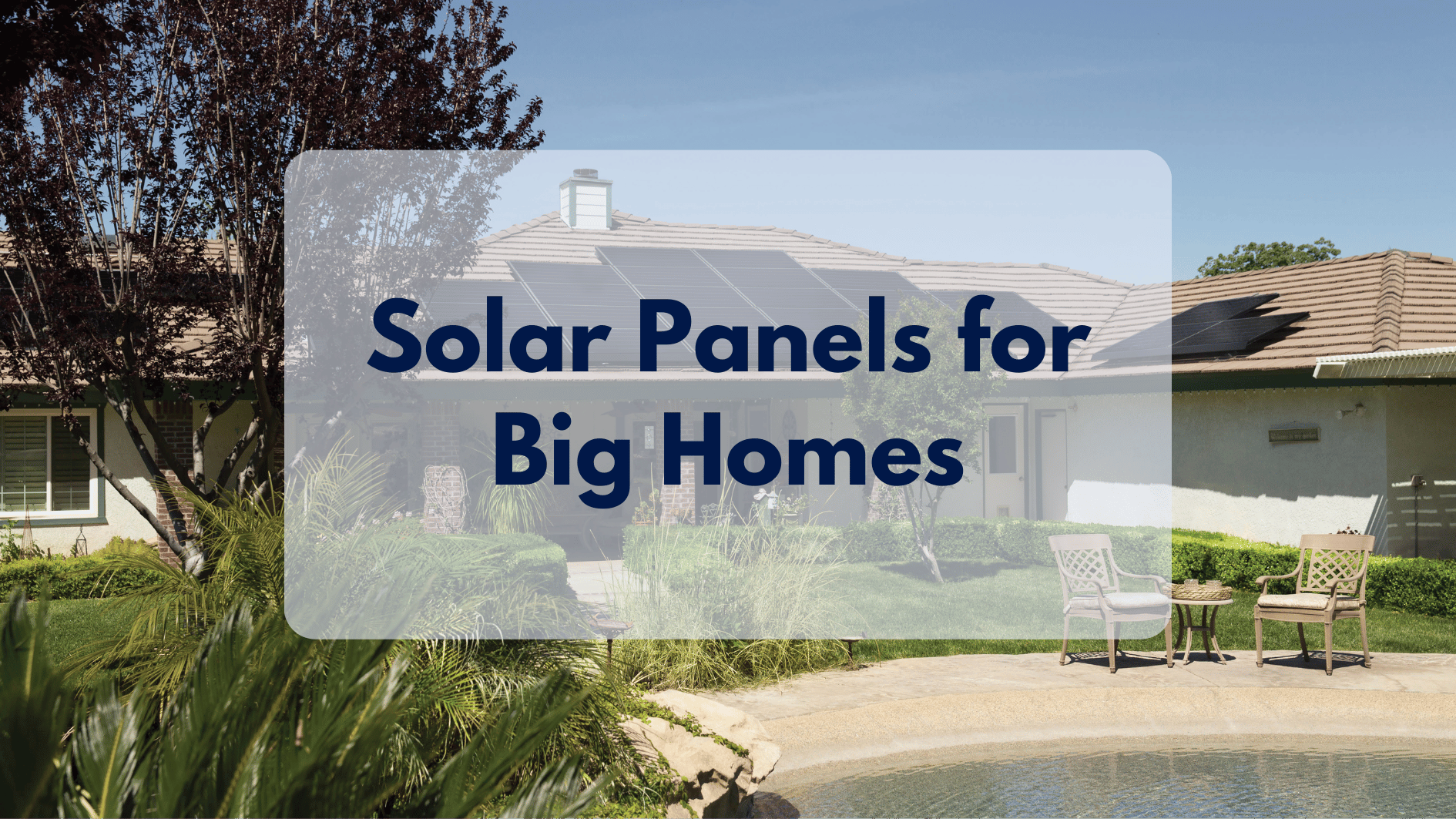 Solar Panels for Big Homes: Scaling Up for Your Energy Needs