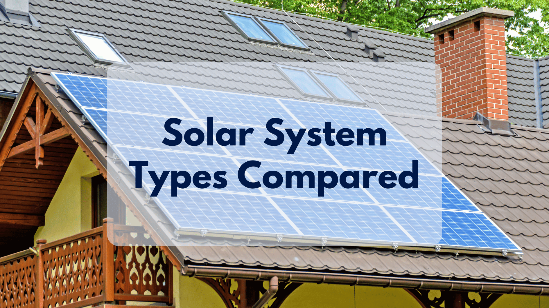 Comparing Solar System Types: Grid-Tied, Off-Grid, and Hybrid