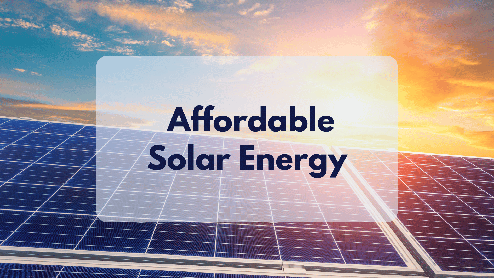 Solar Energy is Now More Affordable Than Ever