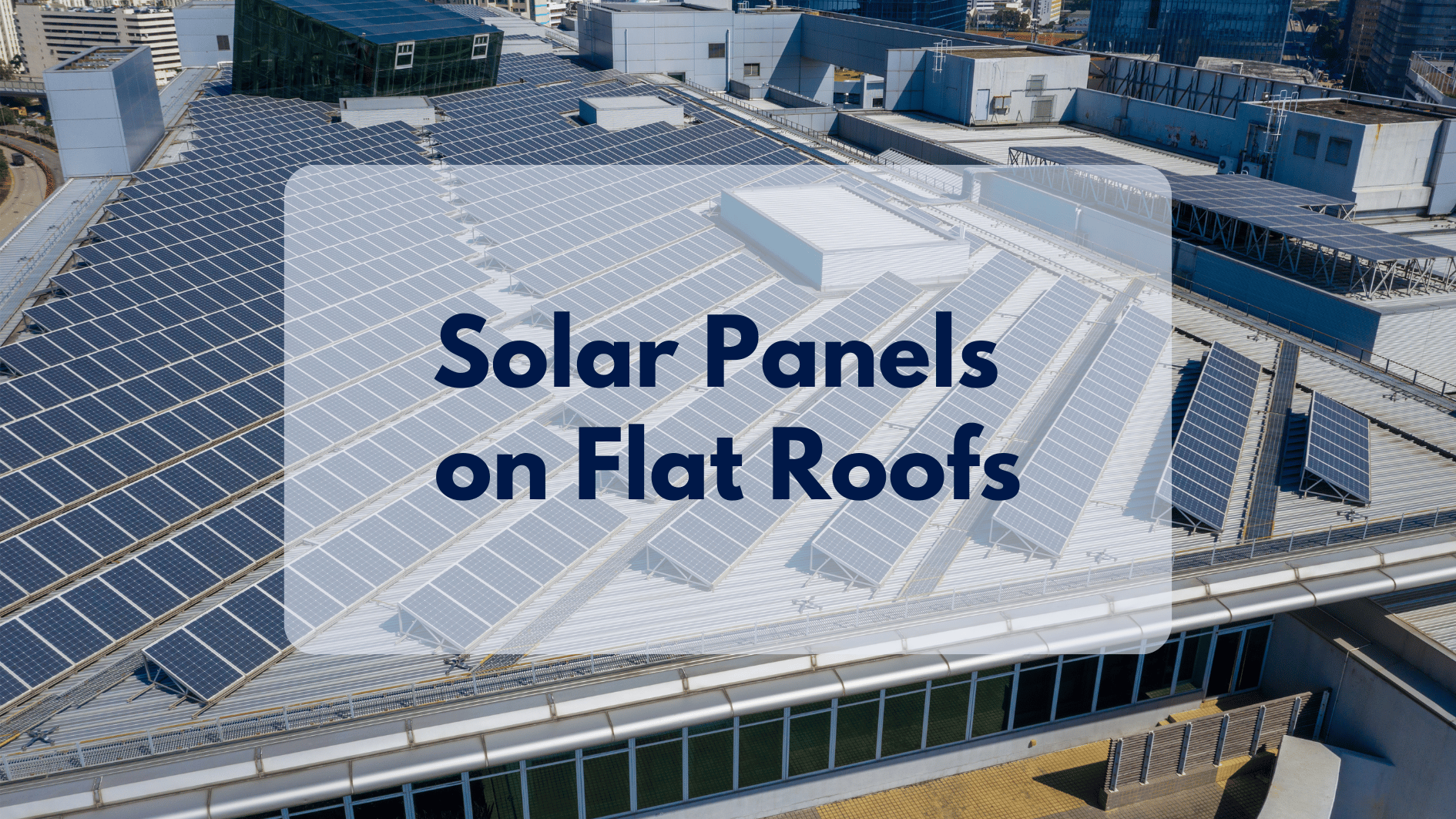 Going Green: The Benefits of Solar Panels on Flat Roofs