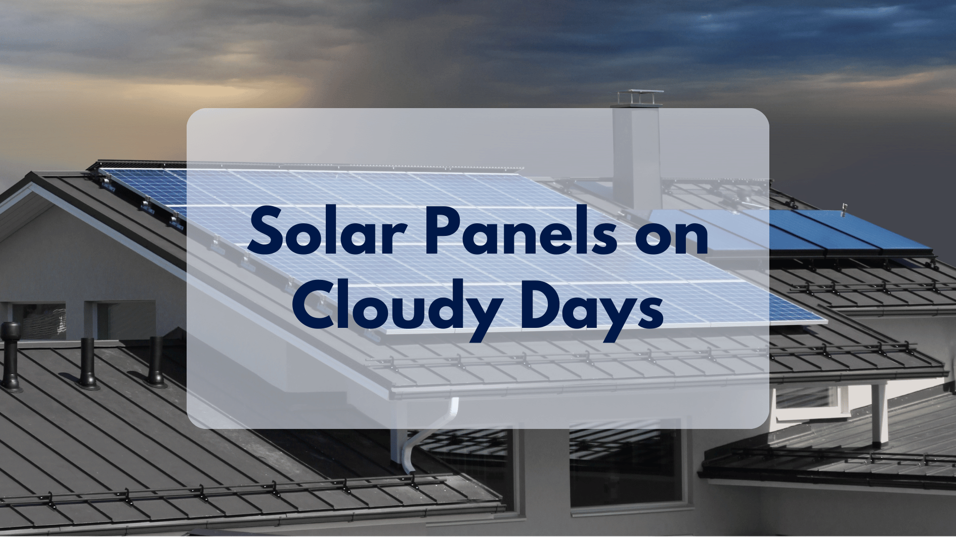 How Solar Panels Work on Cloudy Days