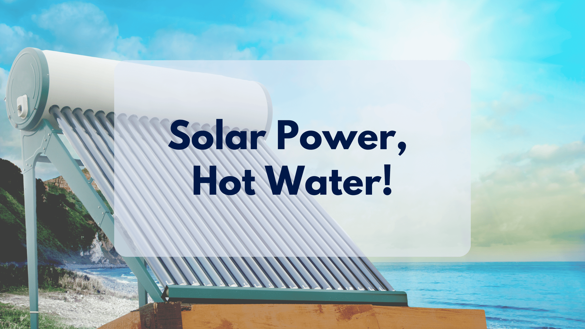 Solar Water Heaters: Harness the Sun, Heat Your Water, Save Big!