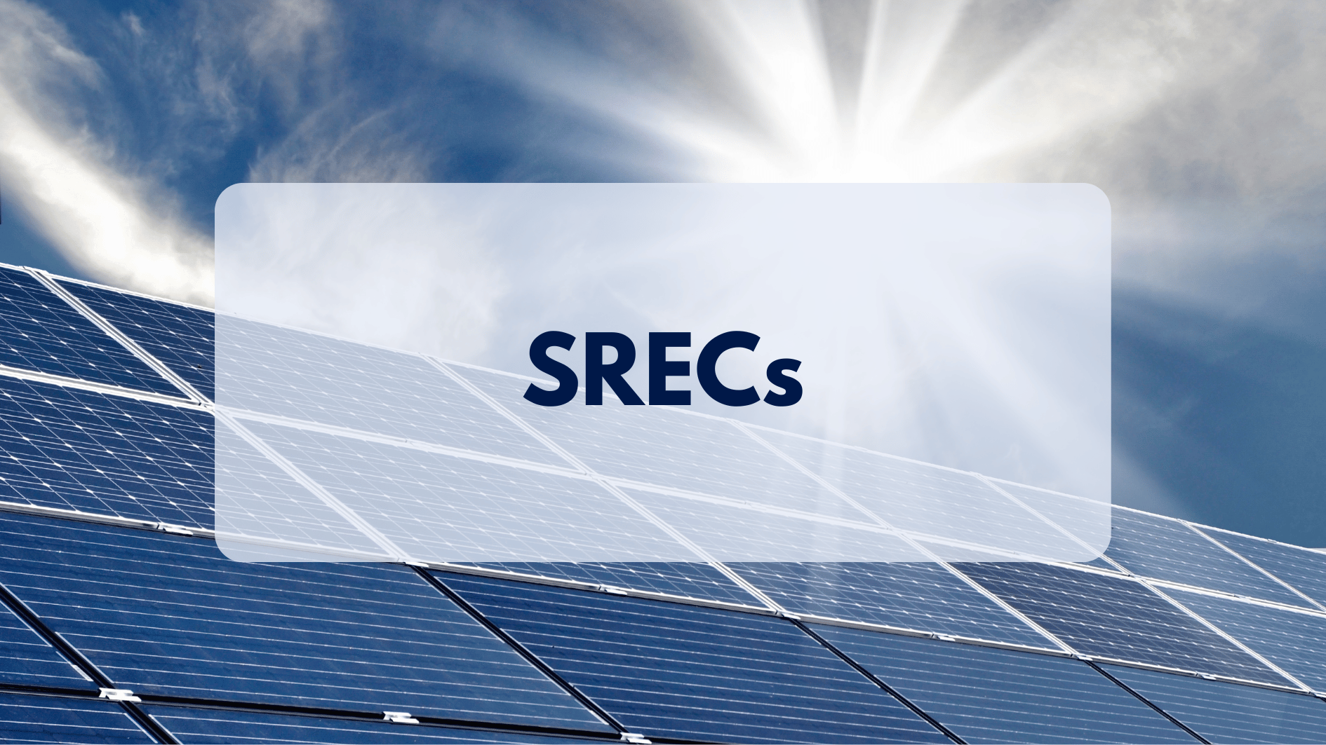 Understanding SRECs (Solar Renewable Energy Credits)